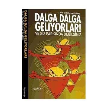 Dalga Dalga Geliyorlar ve Siz Farkında Değilsiniz - Süleyman Daşdağ