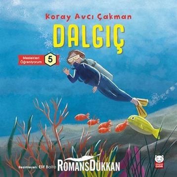 Dalgıç - Meslekleri Öğreniyorum - Koray Avcı Çakman