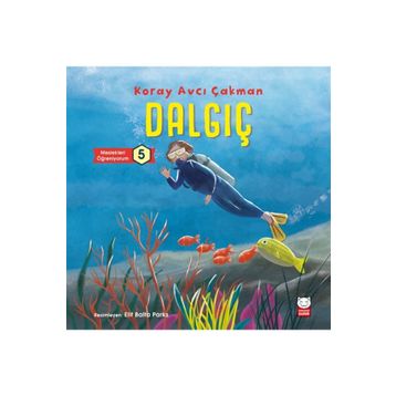 Dalgıç - Meslekleri Öğreniyorum - Koray Avcı Çakman