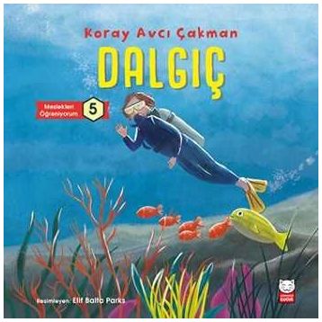 Dalgıç - Meslekleri Öğreniyorum - Koray Avcı Çakman