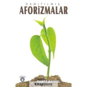 Damıtılmış Aforizmalar - Ahmet Baykal