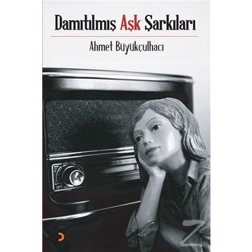 Damıtılmış Aşk Şarkıları - Ahmet Büyükçulhacı
