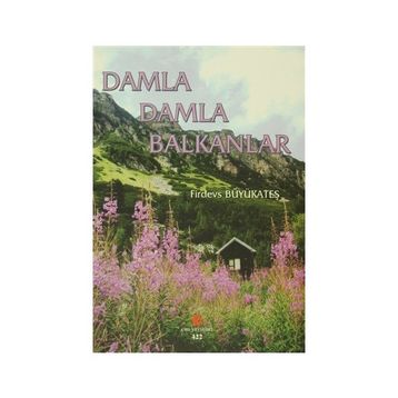 Damla Damla Balkanlar - Firdevs Büyükateş
