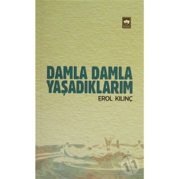 Damla Damla Yaşadıklarım - Erol Kılınç