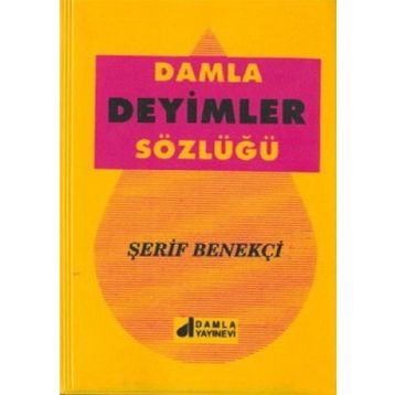 DAMLA DEYIMLER SÖZLÜĞÜ - ŞERİF BENEKÇİ