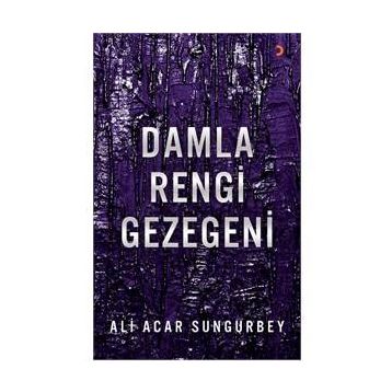 Damla Rengi Gezegeni - Ali Acar Sungurbey