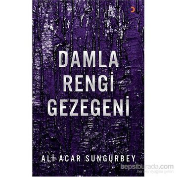 Damla Rengi Gezegeni - Ali Acar Sungurbey