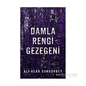 Damla Rengi Gezegeni - Ali Acar Sungurbey