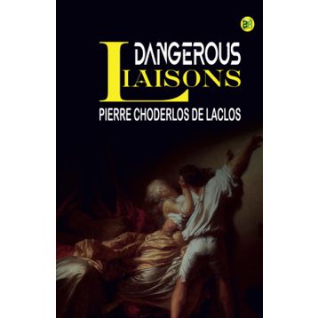 Dangerous Liaisons - Pierre Choderlos de Laclos