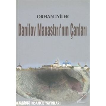 DANILOV MANASTIRI'NIN ÇANLARI - ORHAN İYİLER