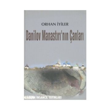 DANILOV MANASTIRI'NIN ÇANLARI - ORHAN İYİLER