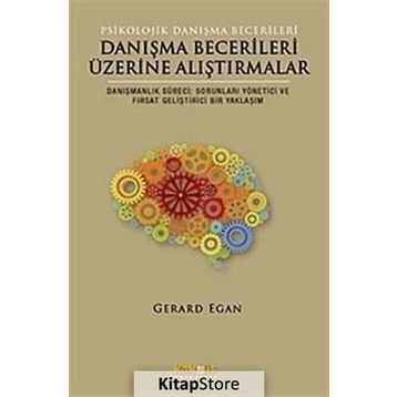 Danışma Becerileri Üzerine Alıştırmalar - Gerard Egan