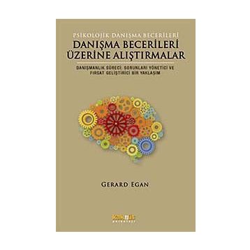Danışma Becerileri Üzerine Alıştırmalar - Gerard Egan