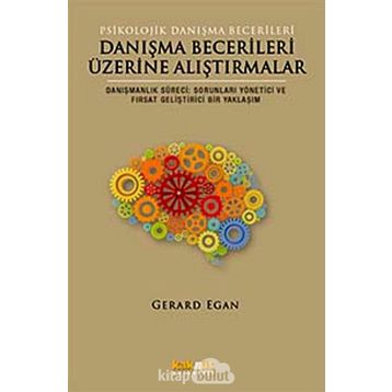 Danışma Becerileri Üzerine Alıştırmalar - Gerard Egan