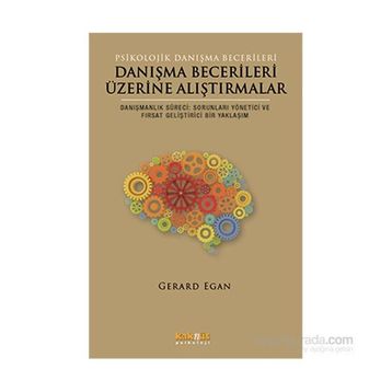 Danışma Becerileri Üzerine Alıştırmalar - Gerard Egan