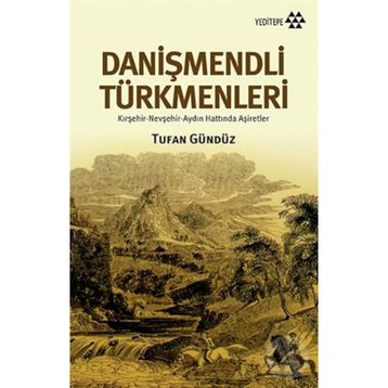 Danişmendli Türkmenler - Tufan Gündüz