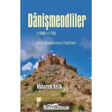Danişmendliler 1085-1178 - Muharrem Kesik