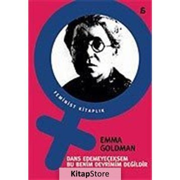 DANS EDEMEYECEKSEM BU BENIM DEVRIMIM DEĞİLDİR - EMMA GOLDMAN