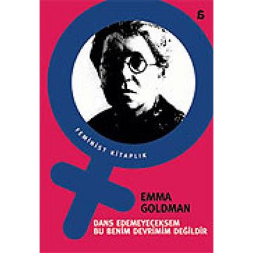 DANS EDEMEYECEKSEM BU BENIM DEVRIMIM DEĞİLDİR - EMMA GOLDMAN