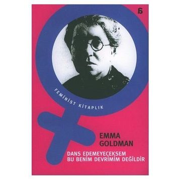DANS EDEMEYECEKSEM BU BENIM DEVRIMIM DEĞİLDİR - EMMA GOLDMAN