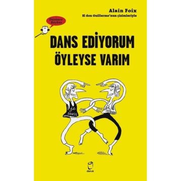 Dans Ediyorum Öyleyse Varım - Alain Foix