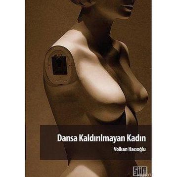 DANSA KALDIRILMAYAN KADIN - VOLKAN HACIOĞLU