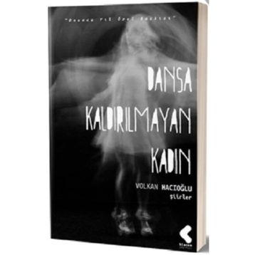 DANSA KALDIRILMAYAN KADIN - VOLKAN HACIOĞLU