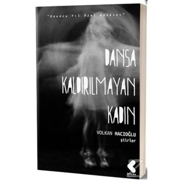 DANSA KALDIRILMAYAN KADIN - VOLKAN HACIOĞLU