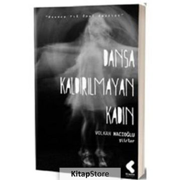 DANSA KALDIRILMAYAN KADIN - VOLKAN HACIOĞLU