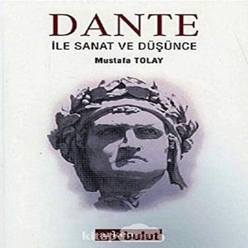 Dante ile Sanat ve Düşünce - Mustafa Tolay