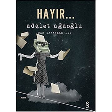 Dar Zamanlar 3 Hayır - Adalet Ağaoğlu