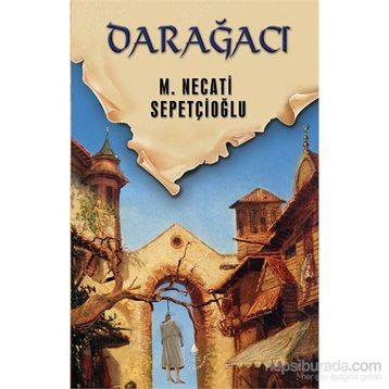 Darağacı - Mustafa Necati Sepetçioğlu