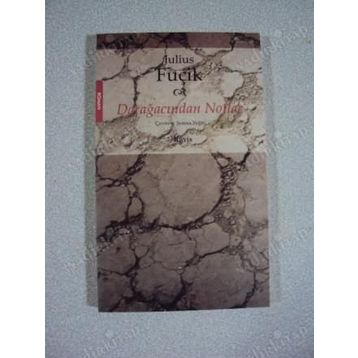 DARAĞACINDAN NOTLAR - JULIUS FUÇİK