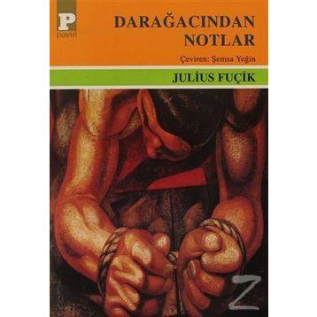 DARAĞACINDAN NOTLAR - JULIUS FUÇİK
