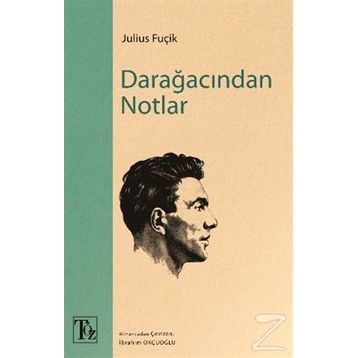 DARAĞACINDAN NOTLAR - JULIUS FUÇİK