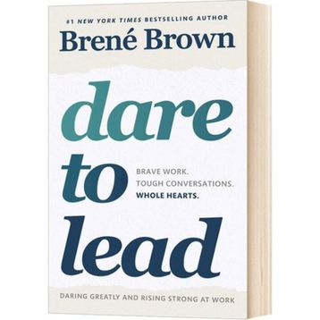 Dare to Lead: Brave Work Tough Conversations Whole Hearts