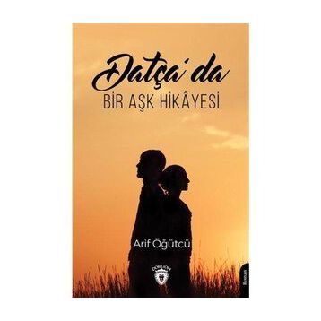 Datça’da Bir Aşk Hikayesi - Arif Öğütçü