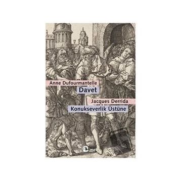 Davet - Konukseverlik Üstüne - Jacques Derrida - Anne Dufourmantelle