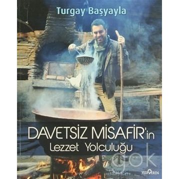 DAVETSIZ MISAFIR'IN LEZZET YOLCULUĞU - TURGAY BAŞYAYLA