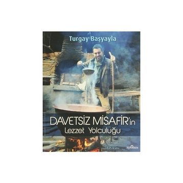 DAVETSIZ MISAFIR'IN LEZZET YOLCULUĞU - TURGAY BAŞYAYLA