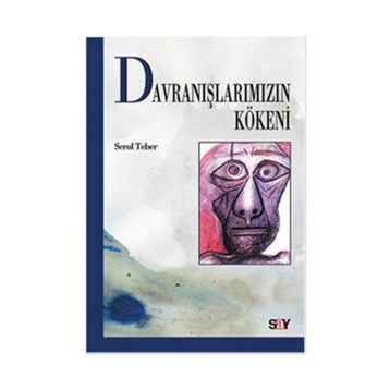 Davranışlarımızın Kökeni - Serol Teber