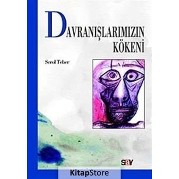Davranışlarımızın Kökeni - Serol Teber