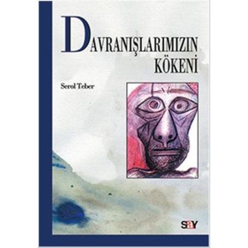 Davranışlarımızın Kökeni - Serol Teber