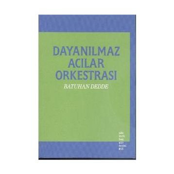 Dayanılmaz Acılar Orkestrası - Batuhan Dedde