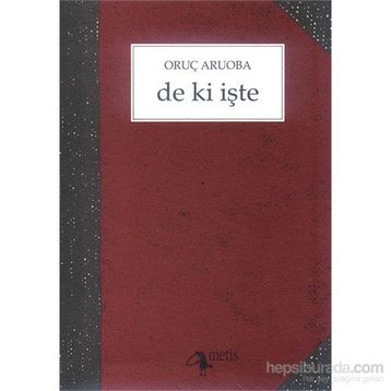 DE KI İŞTE - ORUÇ ARUOBA