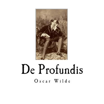 DE PROFUNDIS - OSCAR WILDE