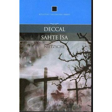 Deccal - Sahte İsa - Friedrich Wilhelm Nietzsche