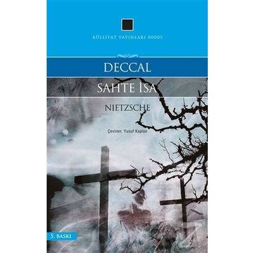 Deccal - Sahte İsa - Friedrich Wilhelm Nietzsche