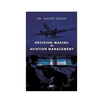Decision - Making in Aviation Management - Hanifi Sever