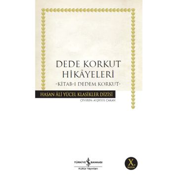 Dede Korkut Hikayeleri - Kitab-ı Dedem Korkut - Hasan Ali Yücel Klasikleri - İş Bankası Yayınları